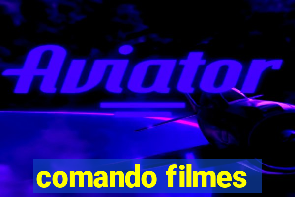 comando filmes